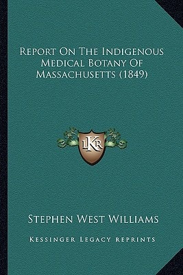 Report On The Indigenous Medical Botany Of Massachusetts (1849)