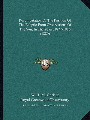 Recomputation Of The Position Of The Ecliptic From Observations Of The Sun, In The Years, 1877-1886 (1889)