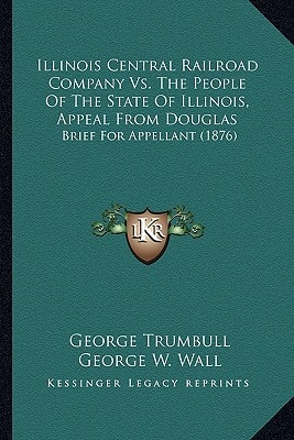 Illinois Central Railroad Company Vs. The People Of The State Of Illinois, Appeal From Douglas: Brief For Appellant (1876)