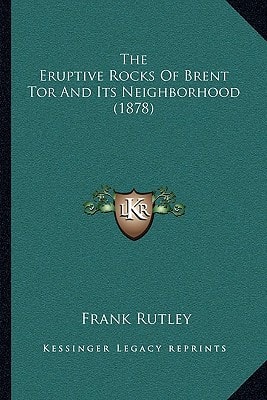 The Eruptive Rocks Of Brent Tor And Its Neighborhood (1878)