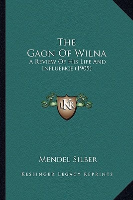 The Gaon Of Wilna: A Review Of His Life And Influence (1905)