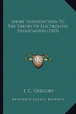 Short Introduction To The Theory Of Electrolytic Dissociation (1905)