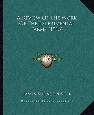 A Review Of The Work Of The Experimental Farms (1913)