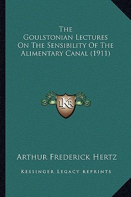 The Goulstonian Lectures On The Sensibility Of The Alimentary Canal (1911)