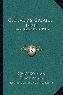 Chicago's Greatest Issue: An Official Plan (1911)