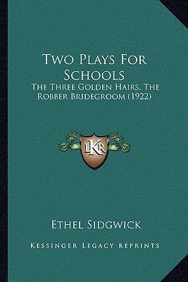 Two Plays For Schools: The Three Golden Hairs, The Robber Bridegroom (1922)