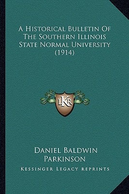 A Historical Bulletin Of The Southern Illinois State Normal University (1914)