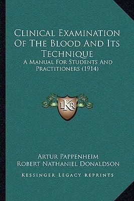 Clinical Examination Of The Blood And Its Technique: A Manual For Students And Practitioners (1914)