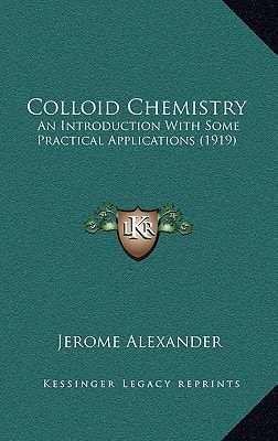 Colloid Chemistry: An Introduction With Some Practical Applications (1919)