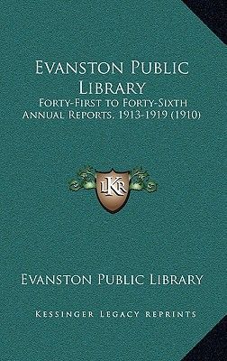 Evanston Public Library: Forty-First to Forty-Sixth Annual Reports, 1913-1919 (1910)