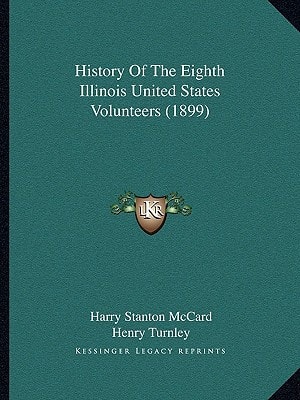 History Of The Eighth Illinois United States Volunteers (1899)