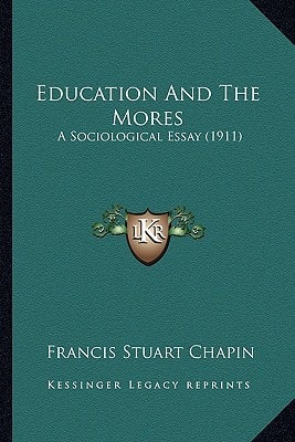 Education And The Mores: A Sociological Essay (1911)