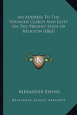 An Address To The Younger Clergy And Laity On The Present State Of Religion (1865)