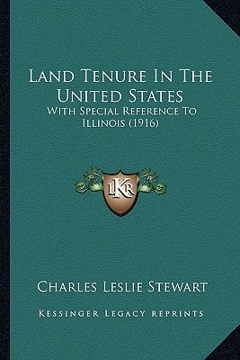 Land Tenure In The United States: With Special Reference To Illinois (1916)