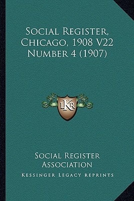 Social Register, Chicago, 1908 V22 Number 4 (1907)