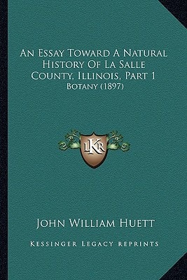 An Essay Toward A Natural History Of La Salle County, Illinois, Part 1: Botany (1897)