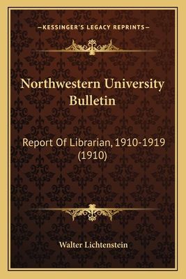 Northwestern University Bulletin: Report Of Librarian, 1910-1919 (1910)