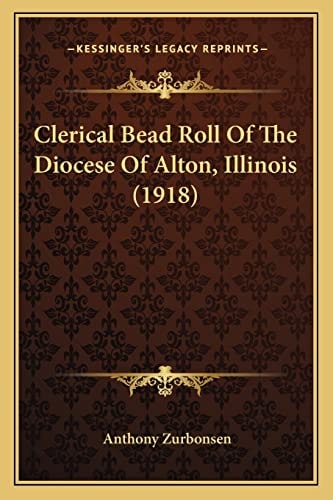 Clerical Bead Roll Of The Diocese Of Alton, Illinois (1918)