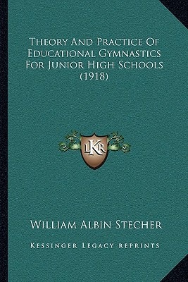 Theory And Practice Of Educational Gymnastics For Junior High Schools (1918)