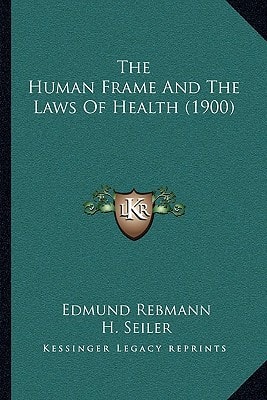The Human Frame And The Laws Of Health (1900)