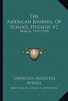 The American Journal Of School Hygiene V2: March, 1918 (1918)