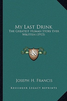 My Last Drink: The Greatest Human Story Ever Written (1915)