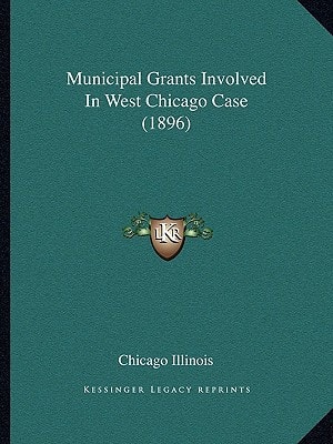 Municipal Grants Involved In West Chicago Case (1896)