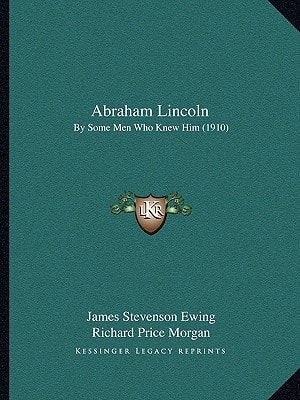 Abraham Lincoln: By Some Men Who Knew Him (1910)