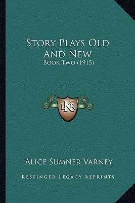 Story Plays Old And New: Book Two (1915)
