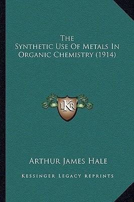The Synthetic Use Of Metals In Organic Chemistry (1914)