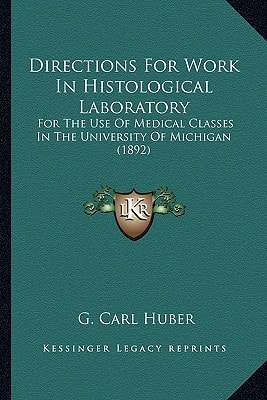Directions For Work In Histological Laboratory: For The Use Of Medical Classes In The University Of Michigan (1892)