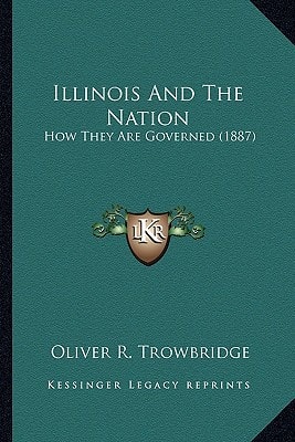 Illinois And The Nation: How They Are Governed (1887)