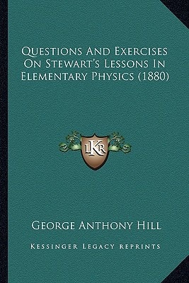 Questions And Exercises On Stewart's Lessons In Elementary Physics (1880)