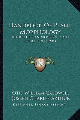 Handbook Of Plant Morphology: Being The Handbook Of Plant Dissection (1904)