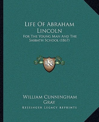 Life Of Abraham Lincoln: For The Young Man And The Sabbath School (1867)