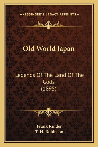 Old World Japan: Legends Of The Land Of The Gods (1895)