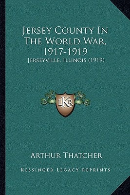 Jersey County In The World War, 1917-1919: Jerseyville, Illinois (1919)