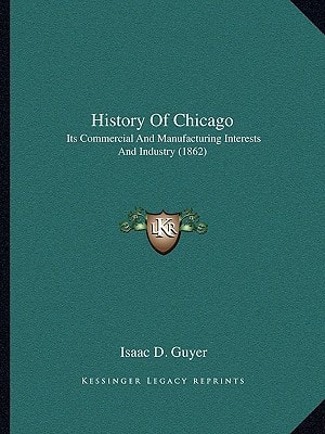 History Of Chicago: Its Commercial And Manufacturing Interests And Industry (1862)