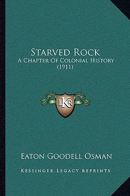 Starved Rock: A Chapter Of Colonial History (1911)