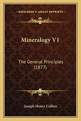 Mineralogy V1: The General Principles (1877)