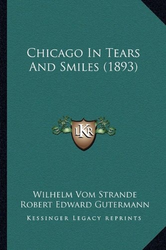 Chicago In Tears And Smiles (1893)