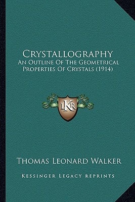 Crystallography: An Outline Of The Geometrical Properties Of Crystals (1914)