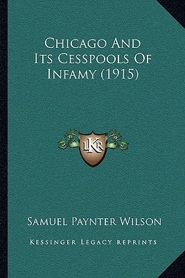 Chicago And Its Cesspools Of Infamy (1915)