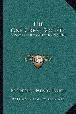 The One Great Society: A Book Of Recollections (1918)