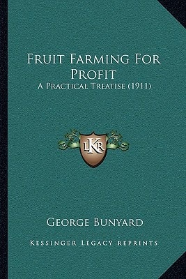 Fruit Farming For Profit: A Practical Treatise (1911)