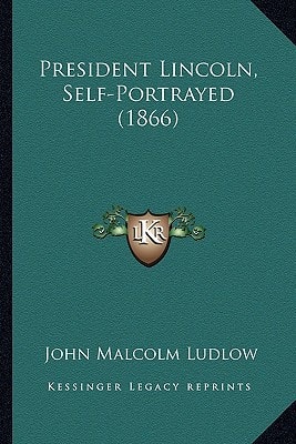 President Lincoln, Self-Portrayed (1866)