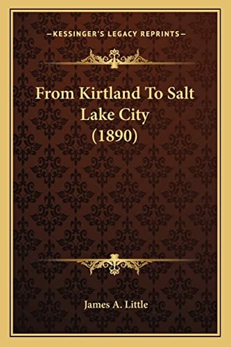From Kirtland To Salt Lake City (1890)