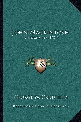 John Mackintosh: A Biography (1921)