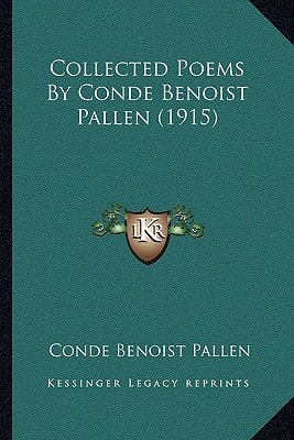 Collected Poems By Conde Benoist Pallen (1915)