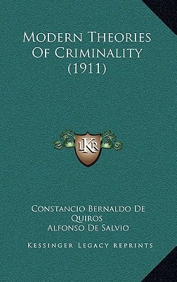 Modern Theories Of Criminality (1911)